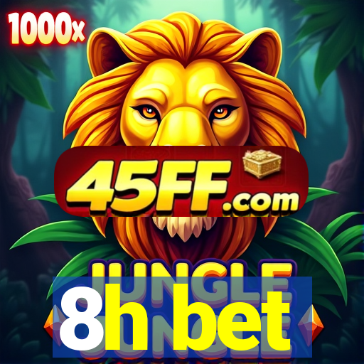 8h bet